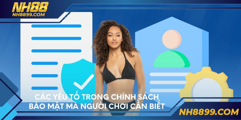 Các yếu tố trong chính sách bảo mật mà người chơi cần biết