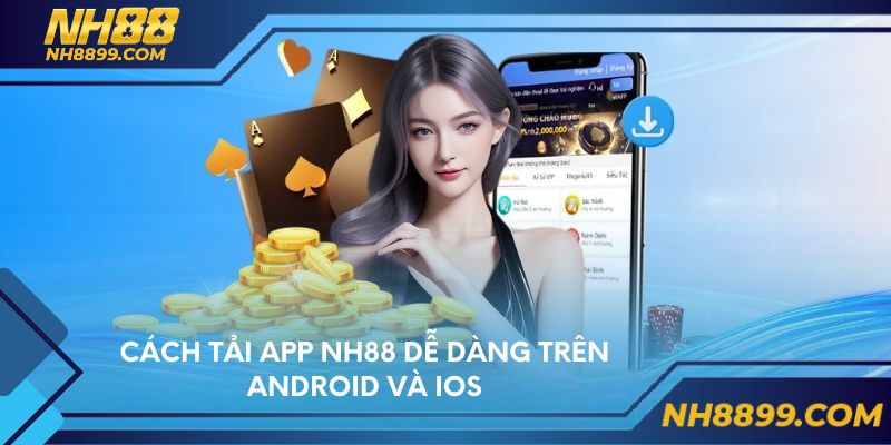Cách tải app NH88 dễ dàng trên Android và iOS