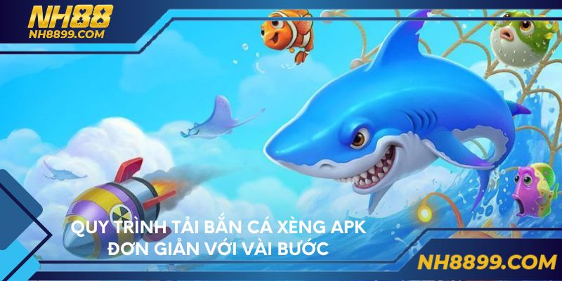 Quy trình tải bắn cá xèng APK đơn giản với vài bước